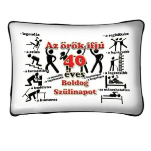 Díszpárna Örök ifjú 40 Boldog Születésnapot! 34x22cm