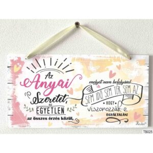 TB025-1632745915840.jpg Kicsi Dekor Tábla Az anyai szeretet az egyetlen