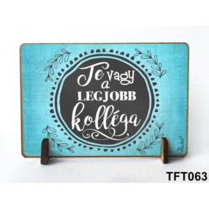 TFT063-1642169543645.jpg Kis fa tábla 11x7,5 cm Te vagy a legjobb kolléga