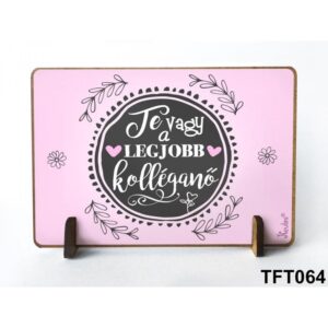 TFT064-1642169543583.jpg Kis fa tábla 11x7,5 cm Te vagy a legjobb kolléganő